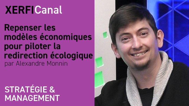 Repenser les modèles économiques pour piloter la redirection écologique [Alexandre Monnin]