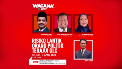 [LIVE WACANA] Risiko lantik orang politik terajui GLC