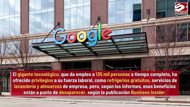 Google se deshará de los beneficios de los empleados para reducir costos