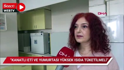 'Kanatlı eti ve yumurtası yüksek ısıda tüketilmeli'