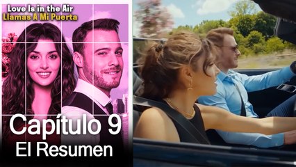 Love is in the Air / Llamas A Mi Puerta - Capitulo 9 (Resumen Del Capítulo)