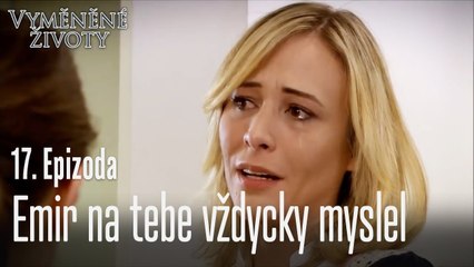Emir na tebe vždycky myslel - Vyměněné životy Feriha 17