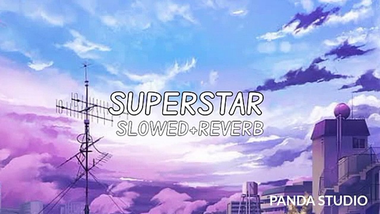 SUPERSTAR _ SLOWED+REVERB