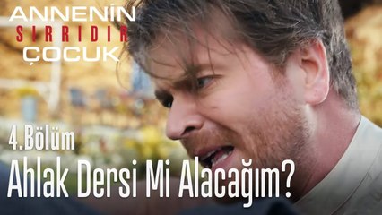 Karısını aldatan adamdan ahlak dersi mi alacağım? - Annenin Sırrıdır Çocuk 4. Bölüm