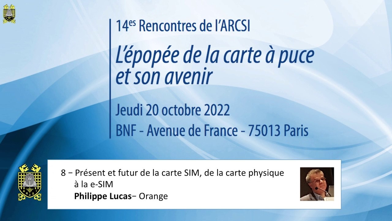 2022 : 14es Rencontres - 8 - "L'épopée de la carte à puce et son avenir" - Présent et futur de la carte SIM, Philippe Lucas