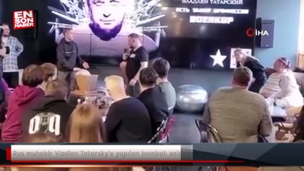 Rus muhabir Vladlen Tatarsky'e yapılan bombalı saldırının görüntüsü