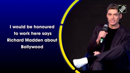 I would be honoured to work here says Richard Madden about Bollywood