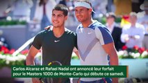 Monte-Carlo - Nadal et Alcaraz forfaits