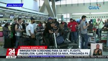 Immigration screening para sa int'l flights, pabibilisin; ilang pasilidad sa NAIA, pinaganda pa | 24 Oras