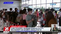 Ilang pasahero, maagang dumagsa sa PITX; mas mahigpit na security, nakalatag na | 24 Oras