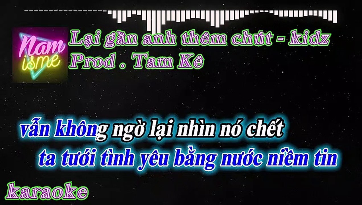 karaoke - Lại gần anh thêm chút - kidz - Prod.tamke