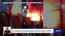 45 pamilya, nasunugan sa Bacoor, Cavite | Saksi
