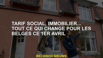 Tarif social, immobilier... tout ce qui change pour les Belges ce 1er avril