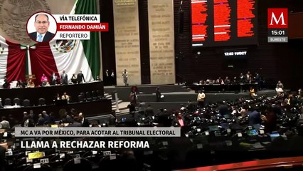 MC llama a ‘Va por México’ a rechazar reforma para acotar al Tribunal Electoral