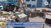 FGR y el INDEP destruyen máquinas tragamonedas decomisadas en Veracruz