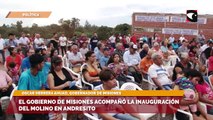 El Gobierno de Misiones acompañó la inauguración del molino en Andresito