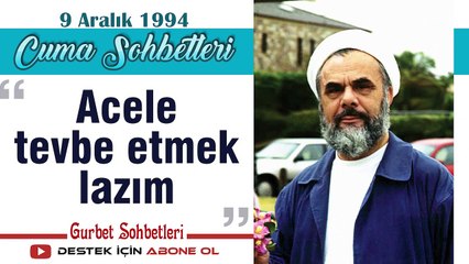 Acele tevbe etmek lazım - Mahmud Esad Coşan - Cuma Sohbetleri