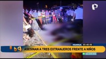 Huaura: frente a niños, asesinan a tres ciudadanos extranjeros en plaza de Sayán