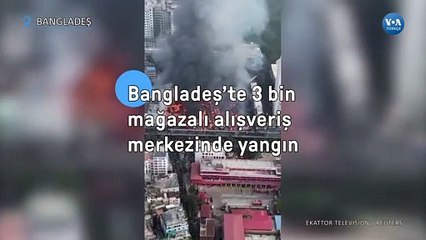 Bangladeş’te 3 Bin Mağazalı Alışveriş Merkezinde Yangın