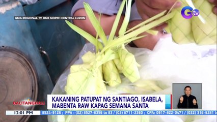 Kakaning patupat ng Santiago, Isabela, mabenta raw kapag Semana Santa | BT