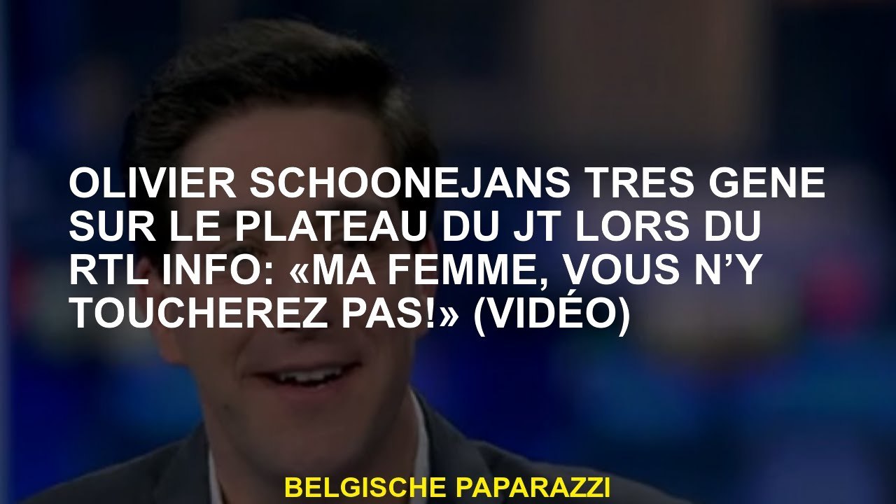 Olivier Schoonejans très gêné sur le plateau du JT lors du RTL Info: «Ma femme, vous n’y toucherez p