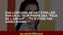 Eva Longoria se fait étriller par un acteur phare des 