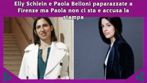 Elly Schlein e Paola Belloni paparazzate a Firenze ma Paola non ci sta e accusa la stampa