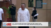 DOJ: pagsasampa ng kaso laban kay Rep. Arnie Teves kaugnay sa Degamo slay case, malapit na malapit na | GMA Integrated News Bulletin