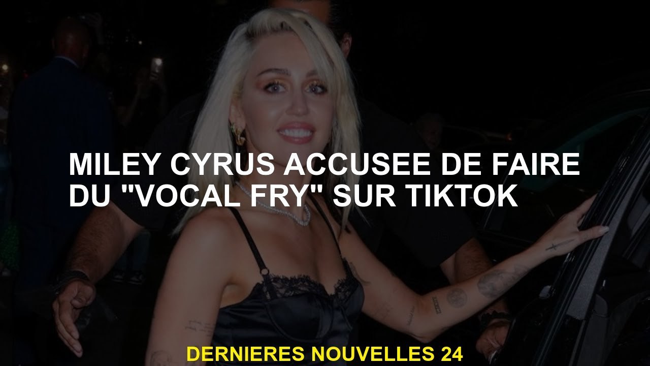 Miley Cyrus accusée de faire du "vocal fry" sur Tiktok