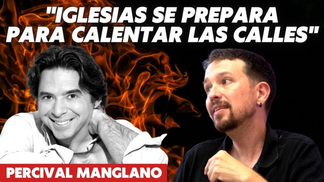 Percival Manglano: Iglesias se prepara para calentar las calles