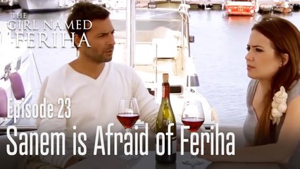 Sanem is afraid of Feriha - The Girl Named Feriha Episode 23