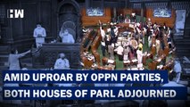 Amid Uproar By Oppn Parties, Both Houses Of Parliament Adjourned| Rahul Gandhi| LokSabha| RajyaSabha