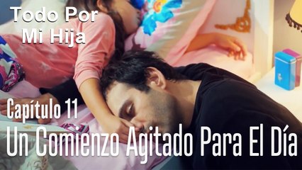 Un comienzo agitado para el día - Todo Por Mi Hija Capítulo 11