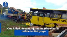 One killed, dozens injured as school buses collide in Kirinyaga