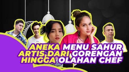 Aneka Menu Sahur Artis, dari Goreng Tempe hingga Olahan Chef