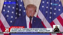 34 counts ng pamemeke ng business records, inihain laban kay Dating U.S. Pres. Donald Trump | 24 Oras