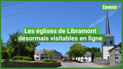Les églises de Libramont désormais visitables en ligne