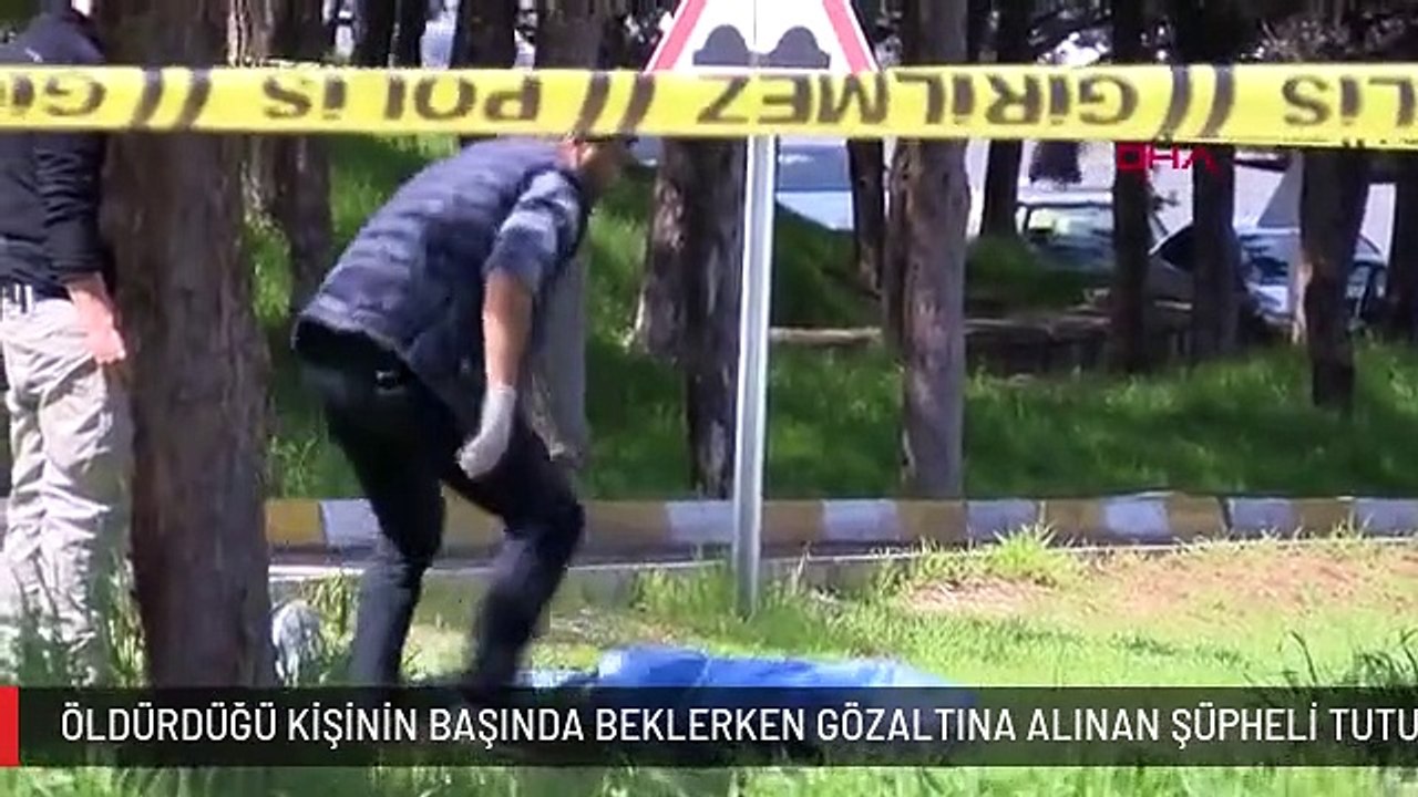 ÖLDÜRDÜĞÜ KİŞİNİN BAŞINDA BEKLERKEN GÖZALTINA ALINAN ŞÜPHELİ TUTUKLANDI