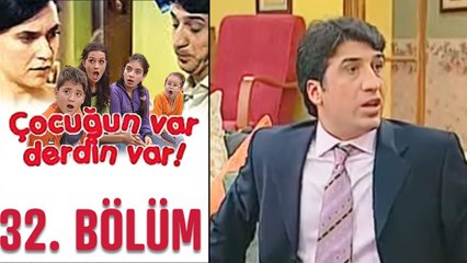 Çocuğun Var Derdin Var 32. Bölüm