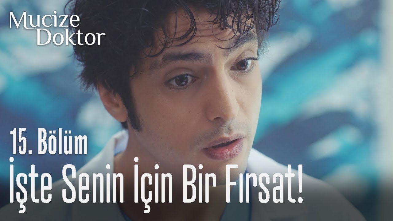 İşte senin için bir fırsat! - Mucize Doktor 15. Bölüm