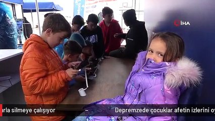 Depremzede çocuklar afetin izlerini oyunlarla silmeye çalışıyor