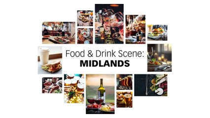 Food and Drink Scene: Midlands