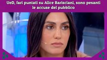 UeD, fari puntati su Alice Barisciani, sono pesanti le accuse del pubblico