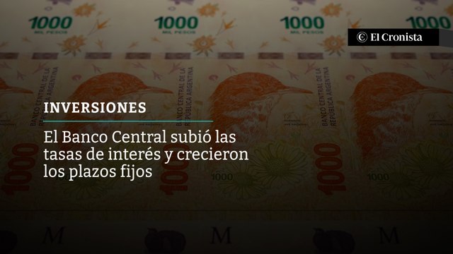 El Banco Central subió las tasas de interés y de inmediato repuntaron los plazos fijos