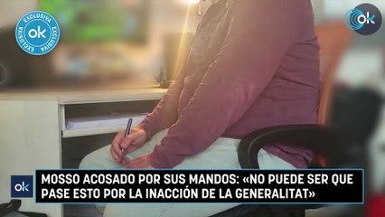 Mosso acosado por sus mandos: «No puede ser que pase esto por la inacción de la Generalitat»