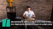 Adri Contreras se sincera al hablar así de lo que le pasó en el primer día del mercado de fichajes de la Kings League