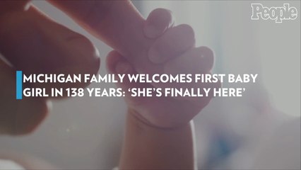 Michigan Family Welcomes First Baby Girl in 138 Years: 'She's Finally Here'