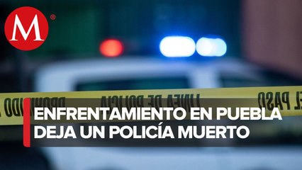 Ataque armado deja un policía muerto y dos heridos en Las Lajas, Zacatlán