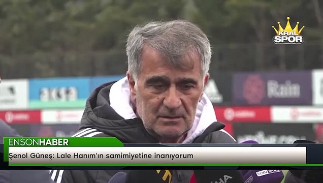 Şenol Güneş: Lale Hanım'ın samimiyetine inanıyorum