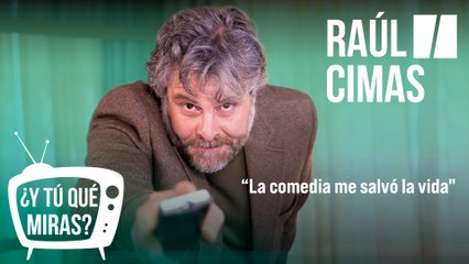 ¿Y tú qué miras? Con Raúl Cimas: "La comedia me salvó la vida"